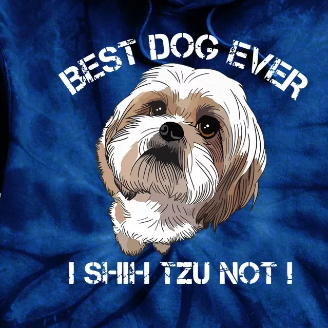 Shih Tzu T Funny Dog Pet Best Dog Ever Gift Birthday Tie Dye Hoodie