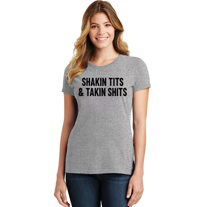 Shakin Tits & Takin Shits Quotes Sayings Women's T-Shirt