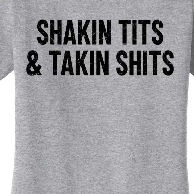 Shakin Tits & Takin Shits Quotes Sayings Women's T-Shirt