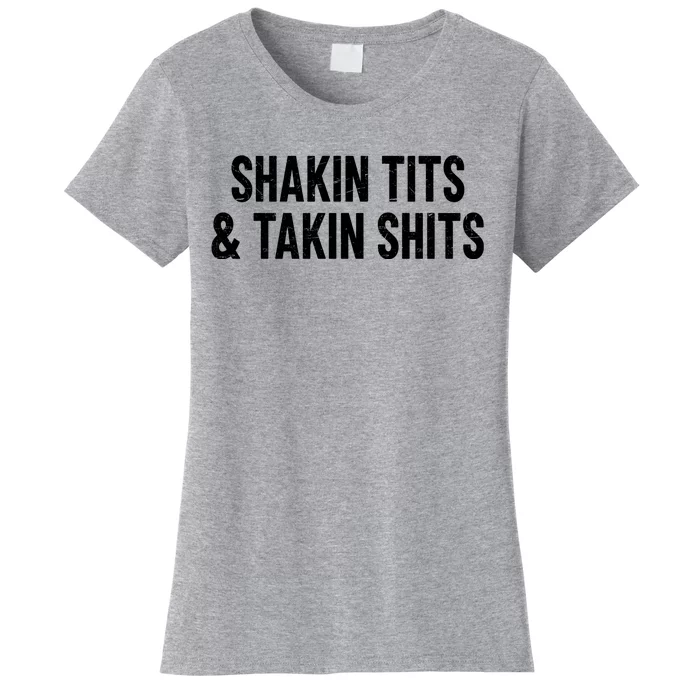 Shakin Tits & Takin Shits Quotes Sayings Women's T-Shirt