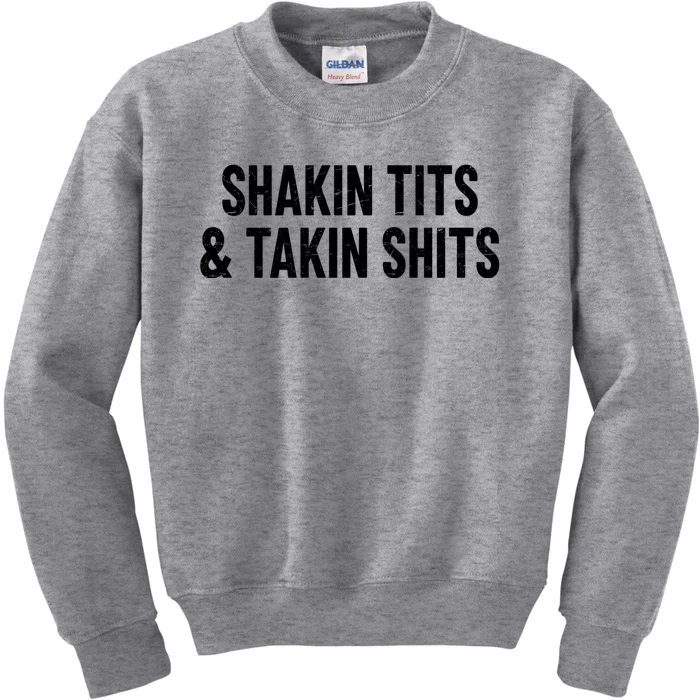 Shakin Tits & Takin Shits Quotes Sayings Kids Sweatshirt