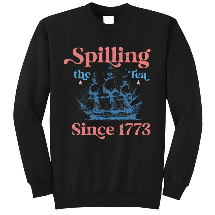 Spillin The Tea Since 1773 Funny 4th Of July Party Tall Sweatshirt