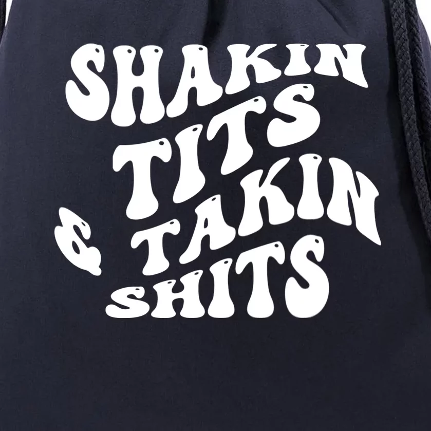 Shakin Tits & Takin Shits Quotes Sayings Drawstring Bag