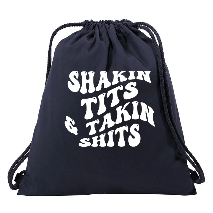 Shakin Tits & Takin Shits Quotes Sayings Drawstring Bag