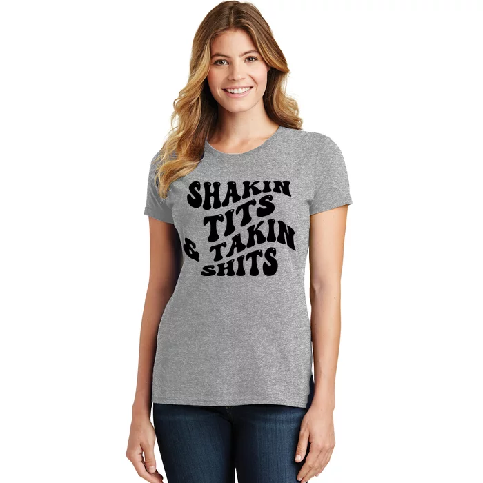 Shakin Tits & Takin Shits Quotes Sayings Women's T-Shirt