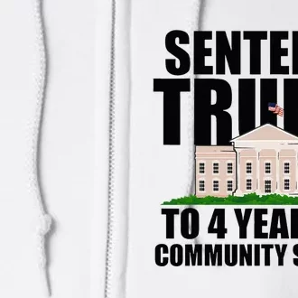 Sentence Trump To 4 Years Of Community Service Full Zip Hoodie