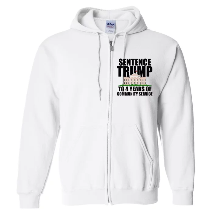 Sentence Trump To 4 Years Of Community Service Full Zip Hoodie