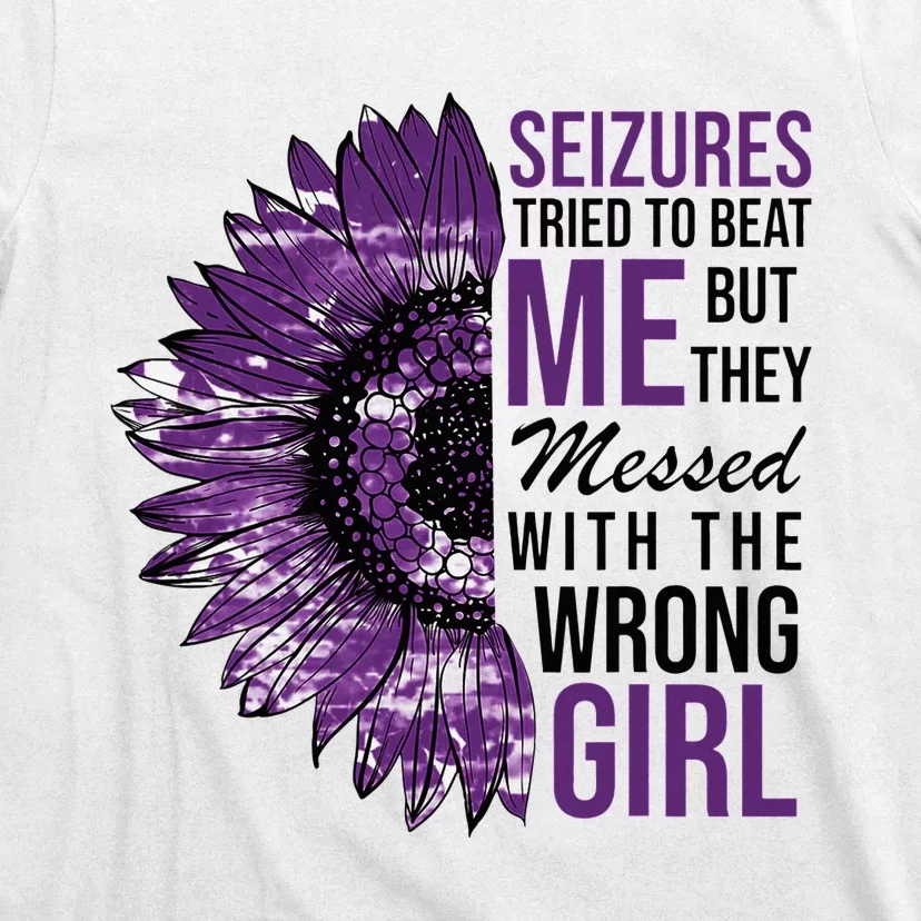 Seizures Tried To Beat Me But They Messed With The Wrong T-Shirt