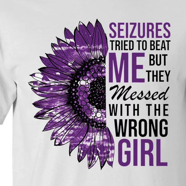 Seizures Tried To Beat Me But They Messed With The Wrong Tall T-Shirt