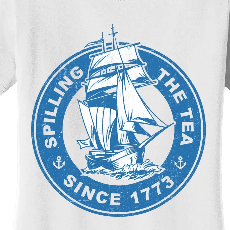 Spilling The Tea Since 1773 Funny US History Teacher Bostonmin Women's T-Shirt