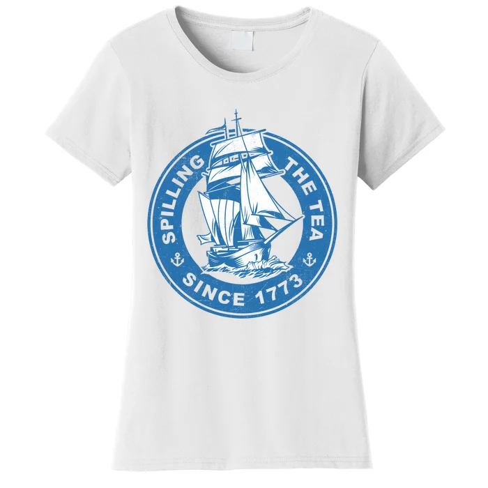 Spilling The Tea Since 1773 Funny US History Teacher Bostonmin Women's T-Shirt