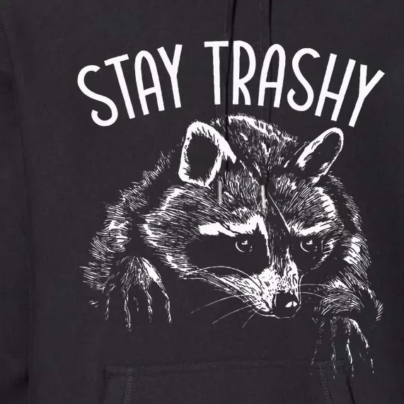 Stay Trashy Trash Pandas Raccoon Lover Wildlife Animal Premium Hoodie