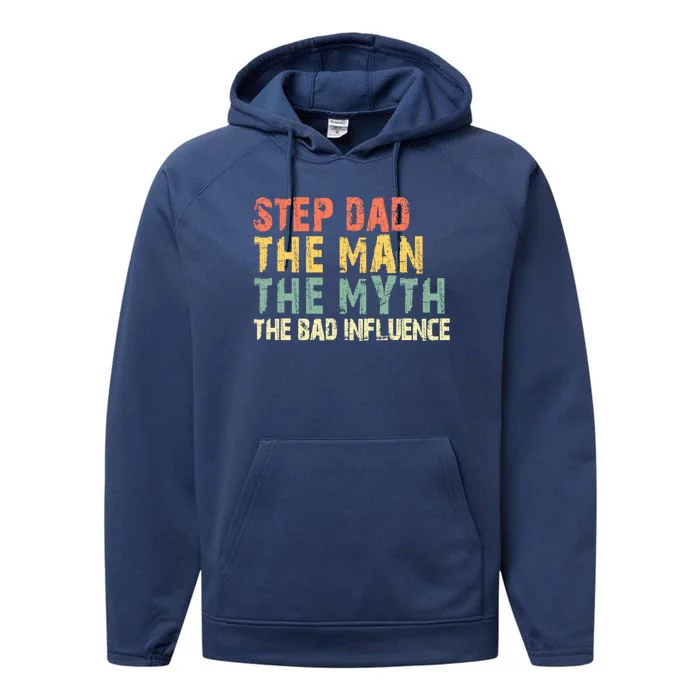 Stepdad The The Myth The Bad Influence Vintage Stepdad Gift Performance Fleece Hoodie