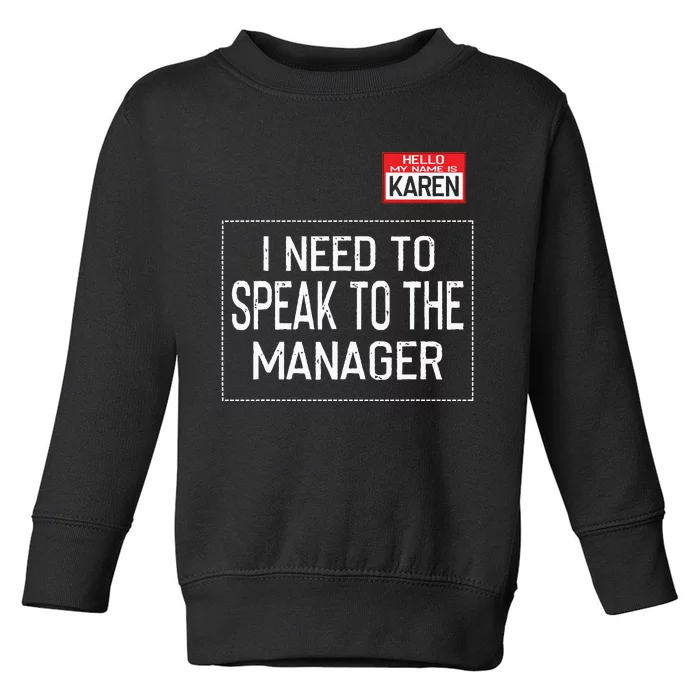 Speak To The Manager Saying Funny Karen Halloween Costume Toddler Sweatshirt