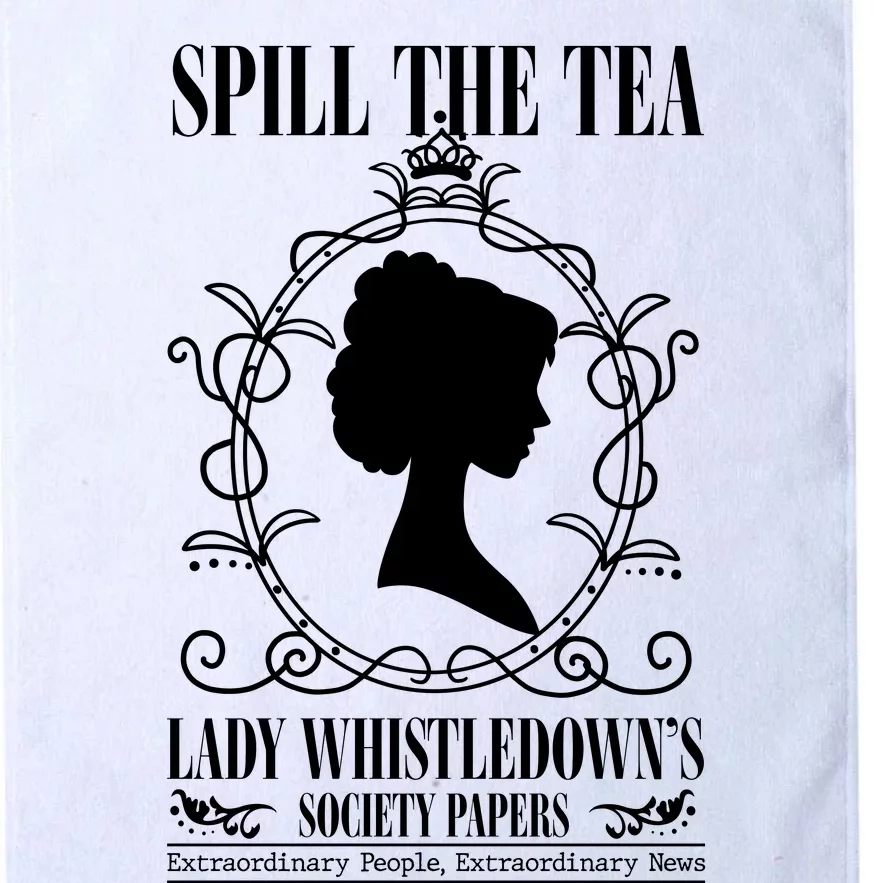 Spill The Tea Lady Whistledowns Society Papers Lady Whistledown His Platinum Collection Golf Towel