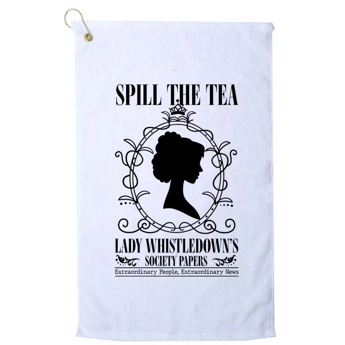 Spill The Tea Lady Whistledowns Society Papers Lady Whistledown His Platinum Collection Golf Towel