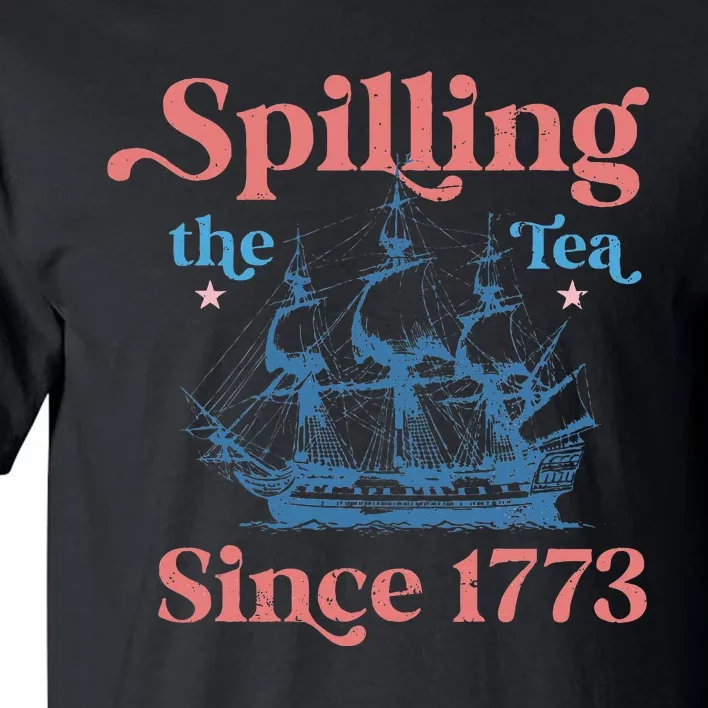 Spillin The Tea Since 1773 Funny 4th Of July Party Tall T-Shirt