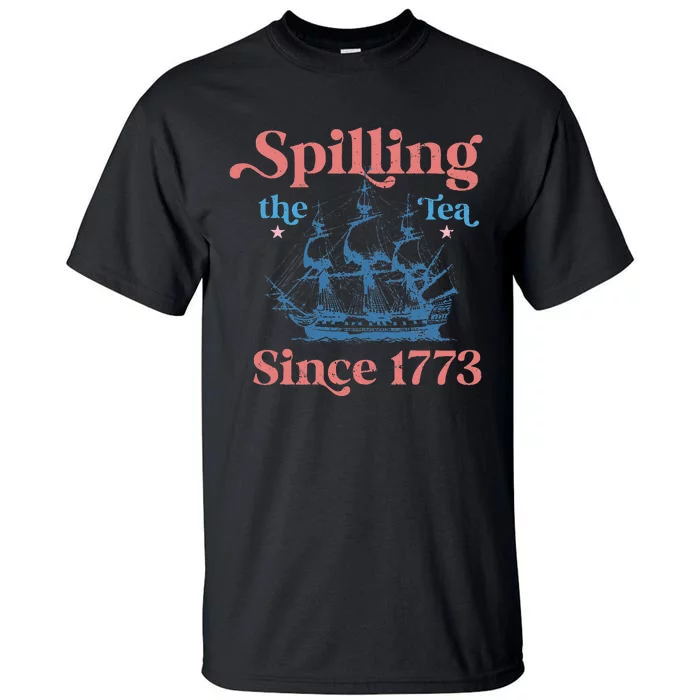 Spillin The Tea Since 1773 Funny 4th Of July Party Tall T-Shirt