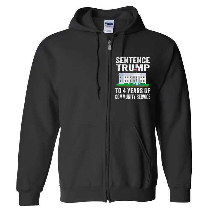 Sentence Trump To 4 Years Of Community Service Political Full Zip Hoodie