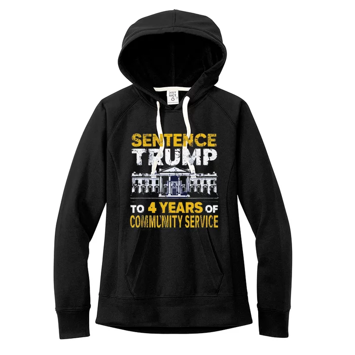 Sentence Trump To 4 Years Of Community Service Women's Fleece Hoodie