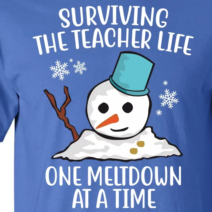 Surviving The Teacher Life One Meltdown At A Time Snowman Tall T-Shirt