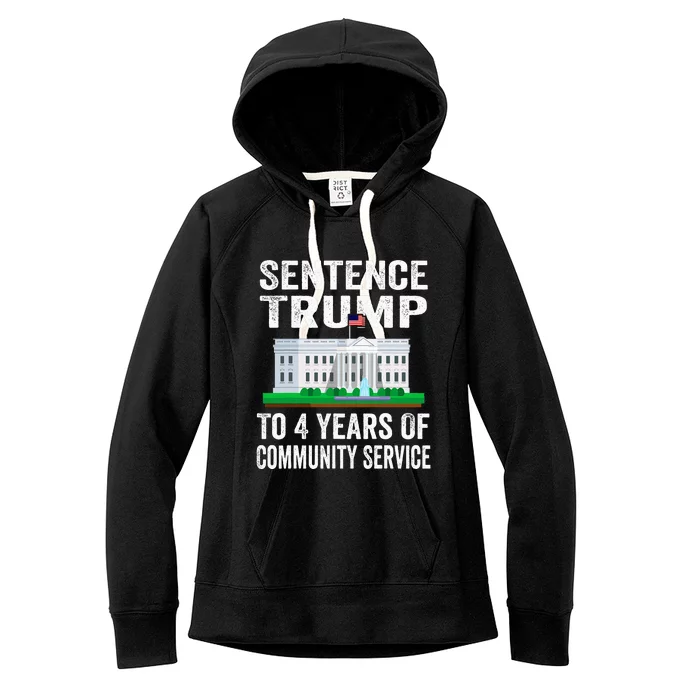 Sentence Trump To 4 Years Of Community Service Political Women's Fleece Hoodie