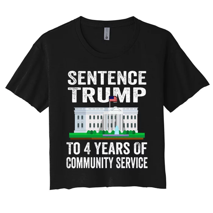 Sentence Trump To 4 Years Of Community Service Political Women's Crop Top Tee