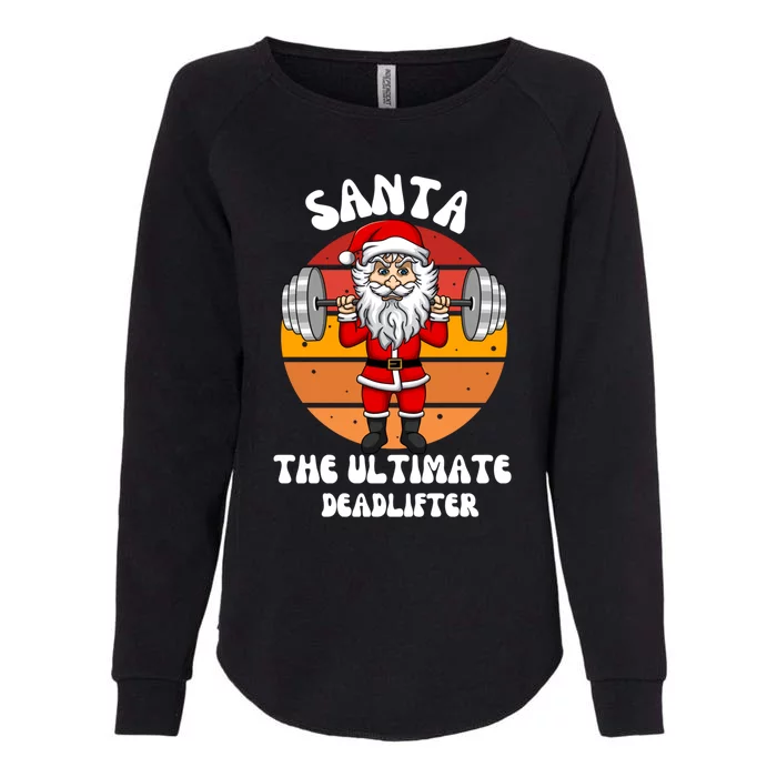 Santa The Ultimate Deadlifter Funny Vintage Gym Christian Cool Gift Womens California Wash Sweatshirt