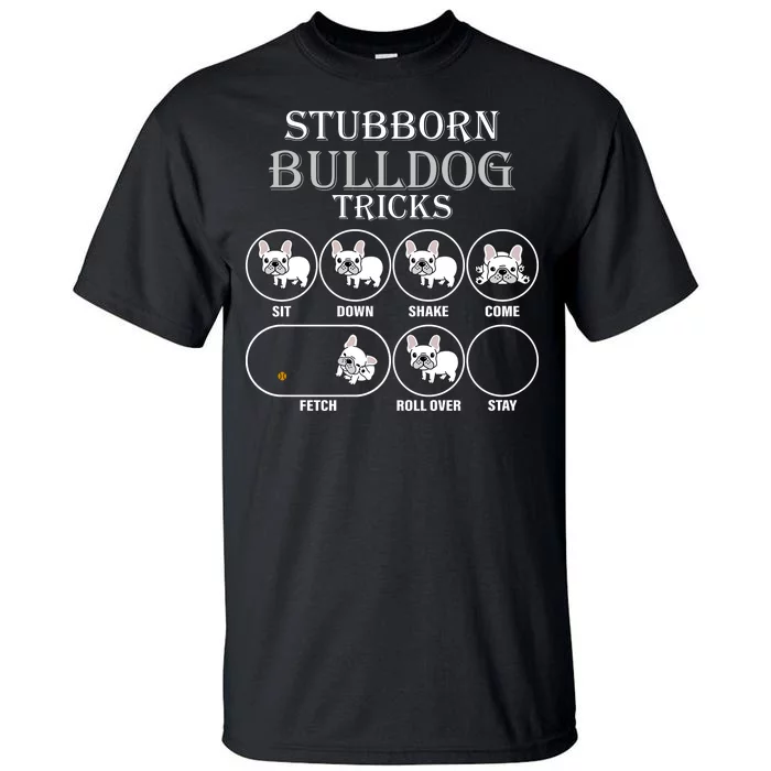 Stubborn Bulldog Tricks Tall T-Shirt