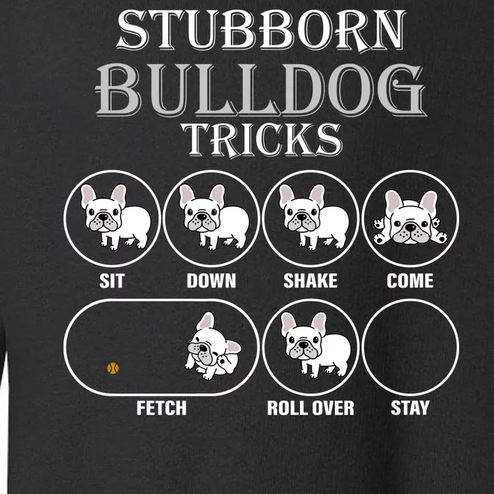 Stubborn Bulldog Tricks Toddler Sweatshirt