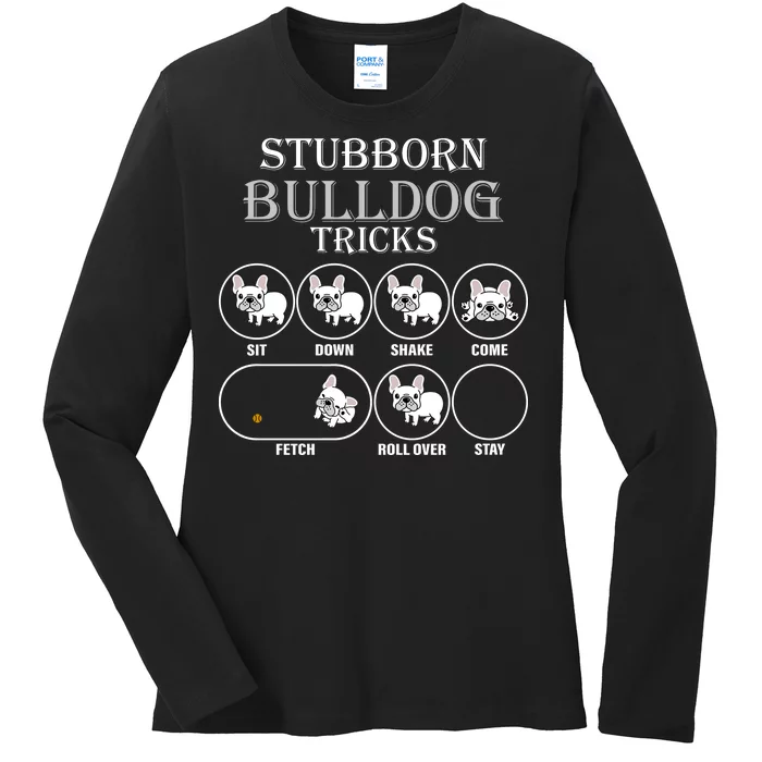 Stubborn Bulldog Tricks Ladies Long Sleeve Shirt