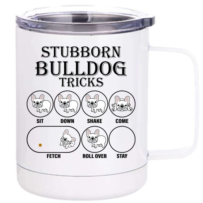 Stubborn Bulldog Tricks Front & Back 12oz Stainless Steel Tumbler Cup