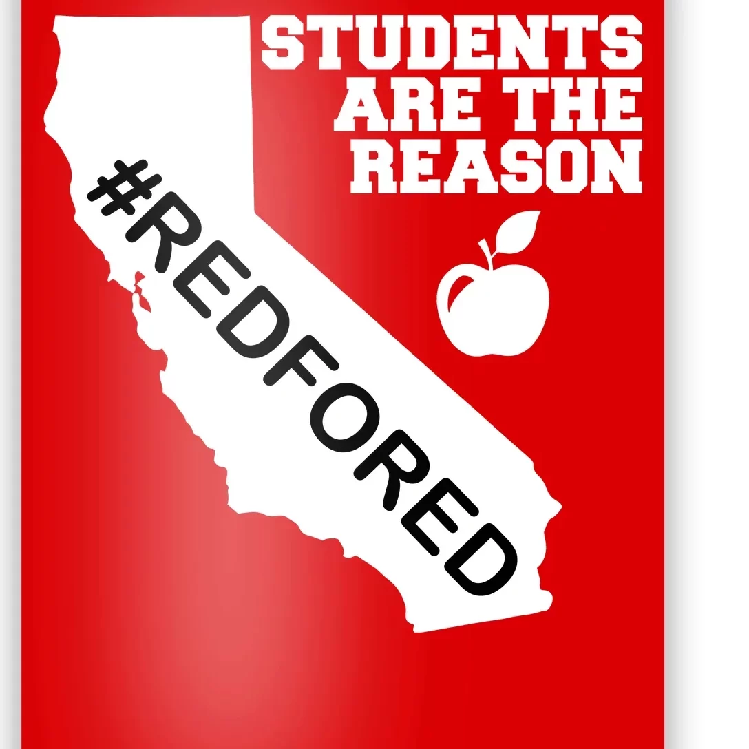 Students Are The Reason Red For Ed California Teacher Poster