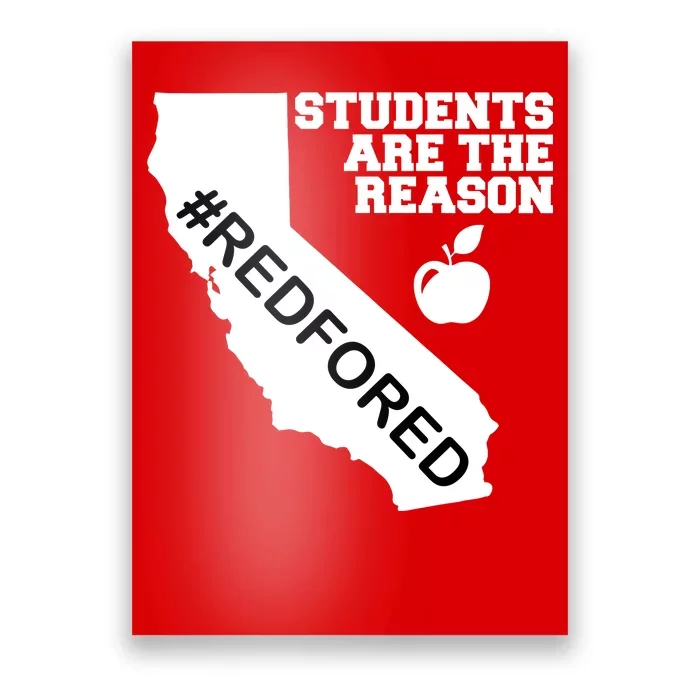 Students Are The Reason Red For Ed California Teacher Poster