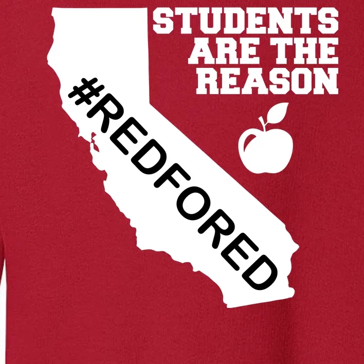 Students Are The Reason Red For Ed California Teacher Toddler Sweatshirt