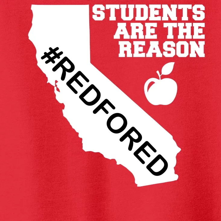 Students Are The Reason Red For Ed California Teacher Toddler T-Shirt