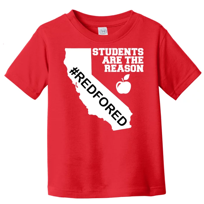 Students Are The Reason Red For Ed California Teacher Toddler T-Shirt