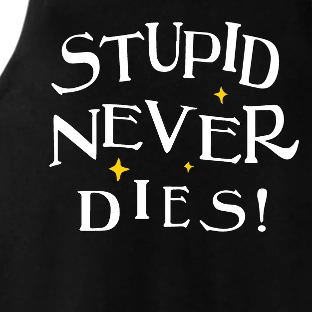 Stupid Never Dies Ladies Tri-Blend Wicking Tank