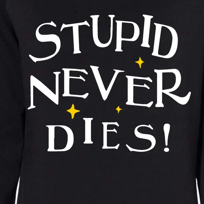 Stupid Never Dies Womens California Wash Sweatshirt