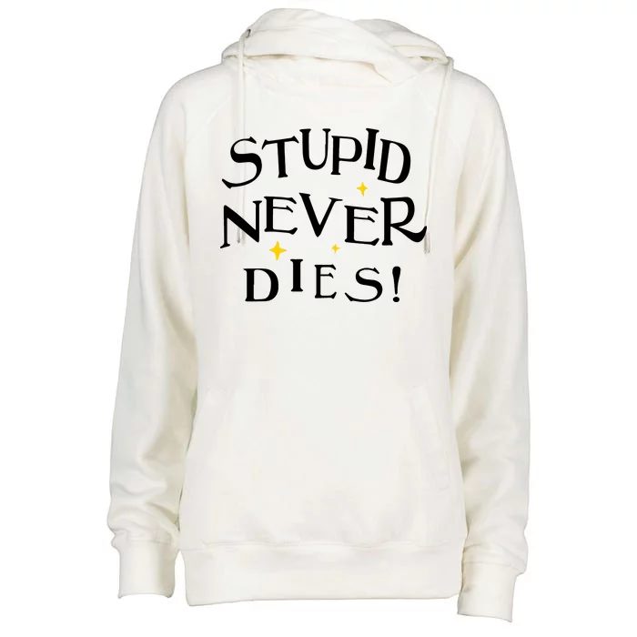 Stupid Never Dies Womens Funnel Neck Pullover Hood