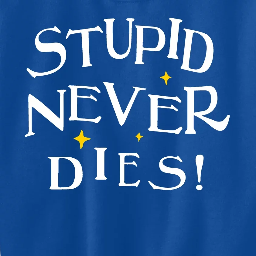 Stupid Never Dies Kids Sweatshirt