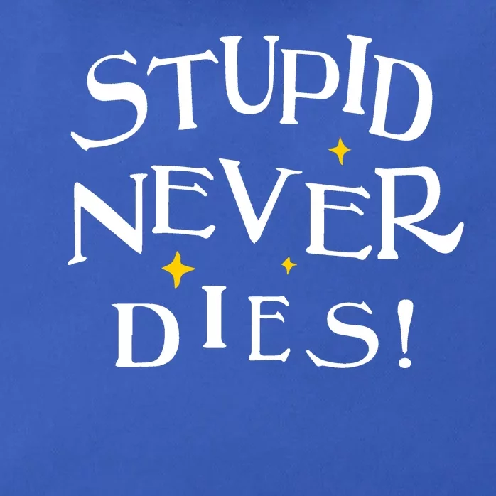 Stupid Never Dies Zip Tote Bag