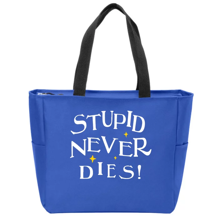 Stupid Never Dies Zip Tote Bag