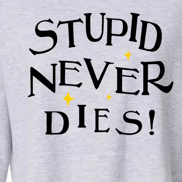 Stupid Never Dies Cropped Pullover Crew