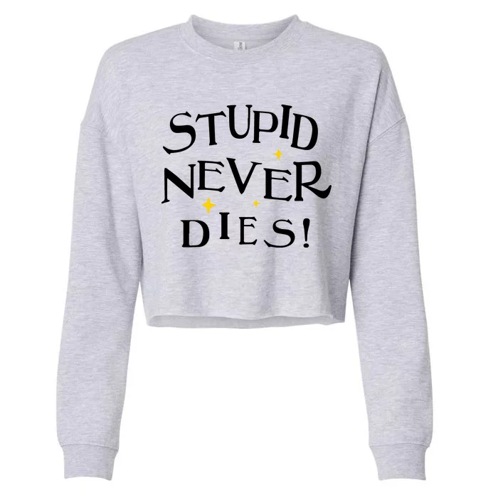 Stupid Never Dies Cropped Pullover Crew