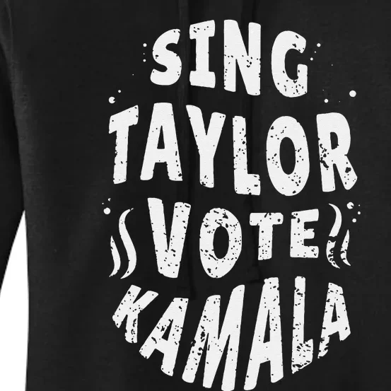 Sing Taylor Vote Kamala 2024 Women's Pullover Hoodie