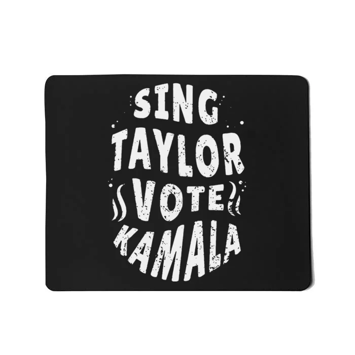 Sing Taylor Vote Kamala 2024 Mousepad