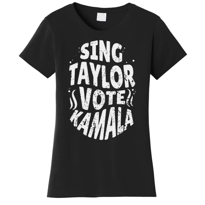 Sing Taylor Vote Kamala 2024 Women's T-Shirt