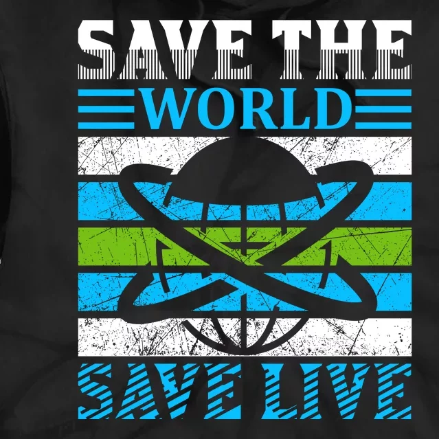 Save The World Save Live Tie Dye Hoodie