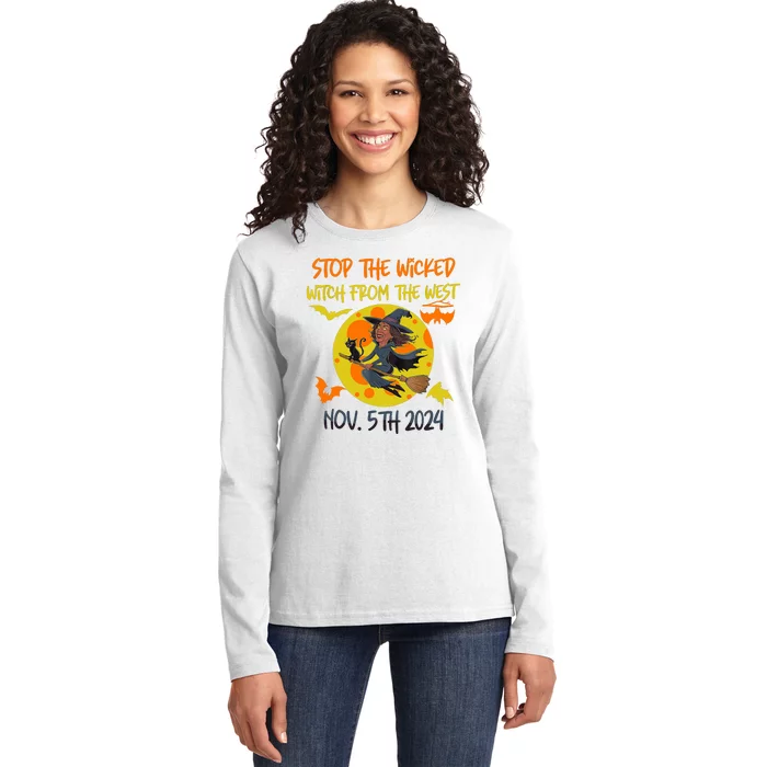 Stop The Wicked Witch From The West Nov. 5th 2024 Ladies Long Sleeve Shirt